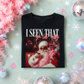 I Seen That Santa T-Shirt