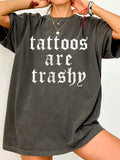Tattoos Are Trashy T-Shirt