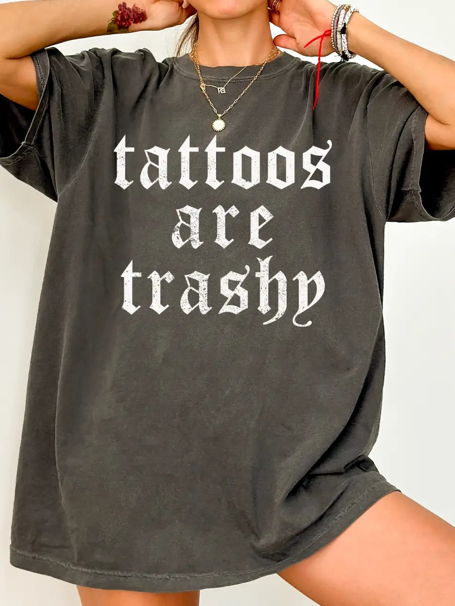 Tattoos Are Trashy T-Shirt